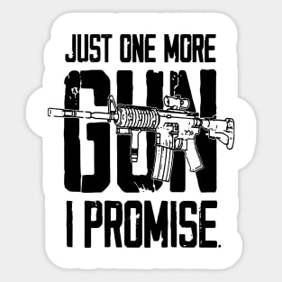 Just One More Gun I Promise Sticker